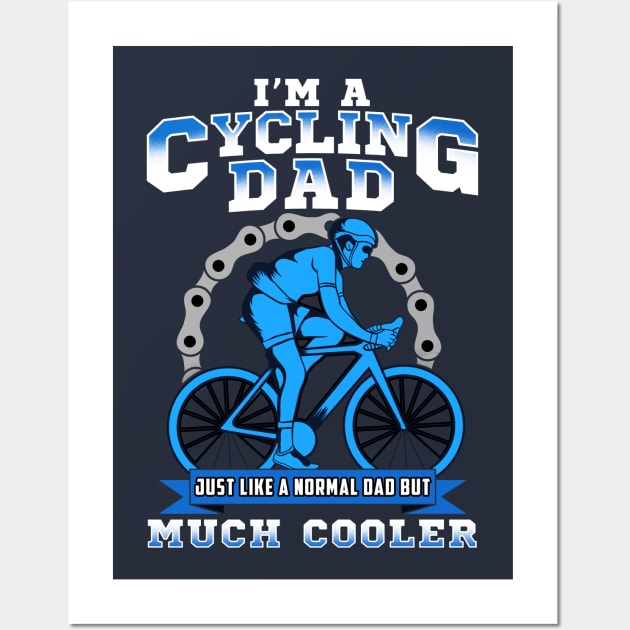 I'm A Cycling Dad Just Like A Normal Dad But Much Cooler Wall Art by E